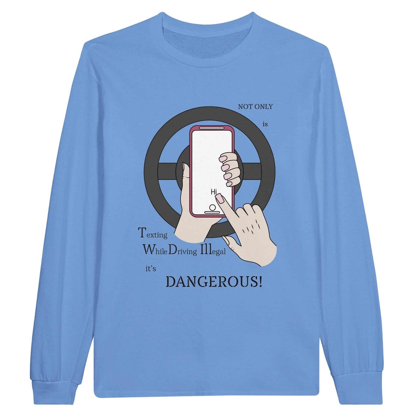 Classic Unisex Longsleeve T-shirt - Texting While Driving Is Dangerous