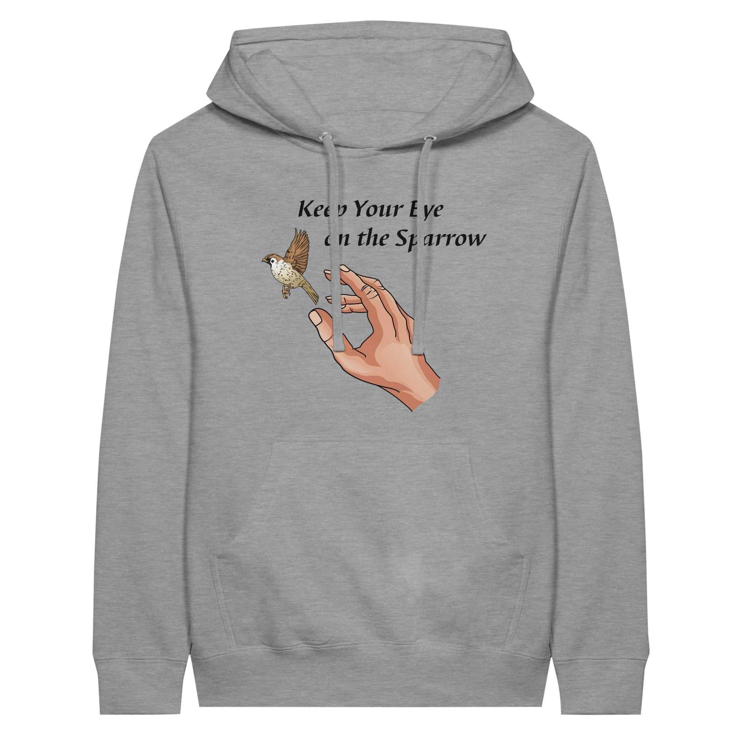 Premium Unisex Pullover Hoodie - Keep Your Eye On The Sparrow