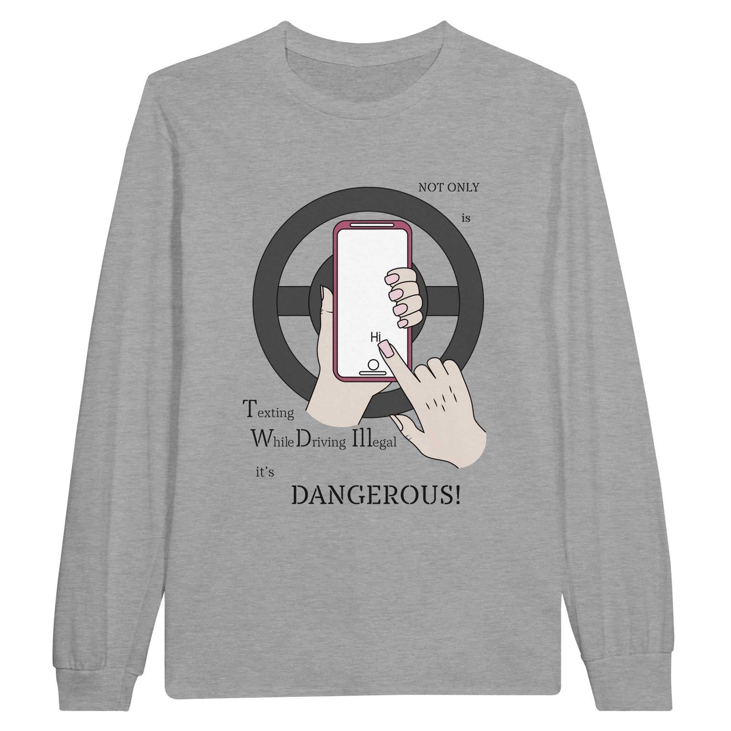 Classic Unisex Longsleeve T-shirt - Texting While Driving Is Dangerous