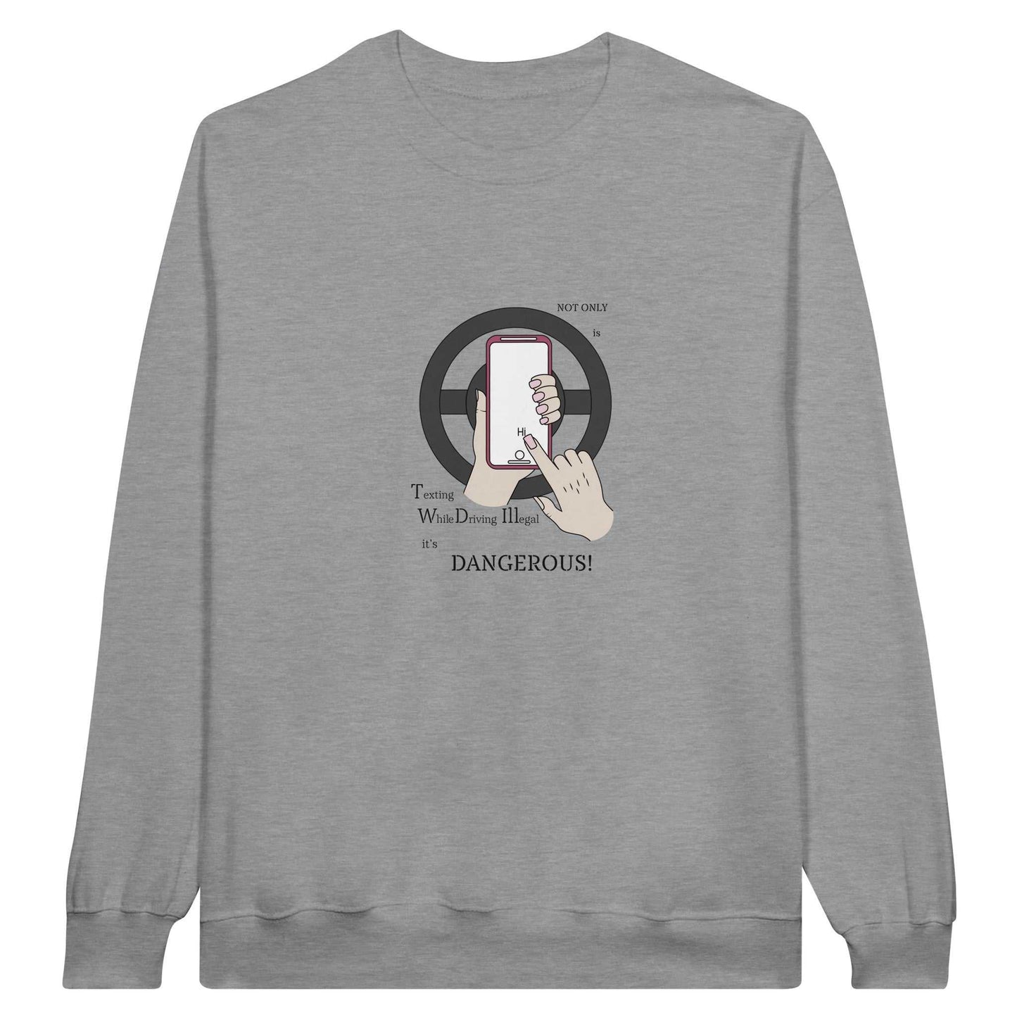 Classic Unisex Crewneck Sweatshirt - Texting While Driving Is Dangerous