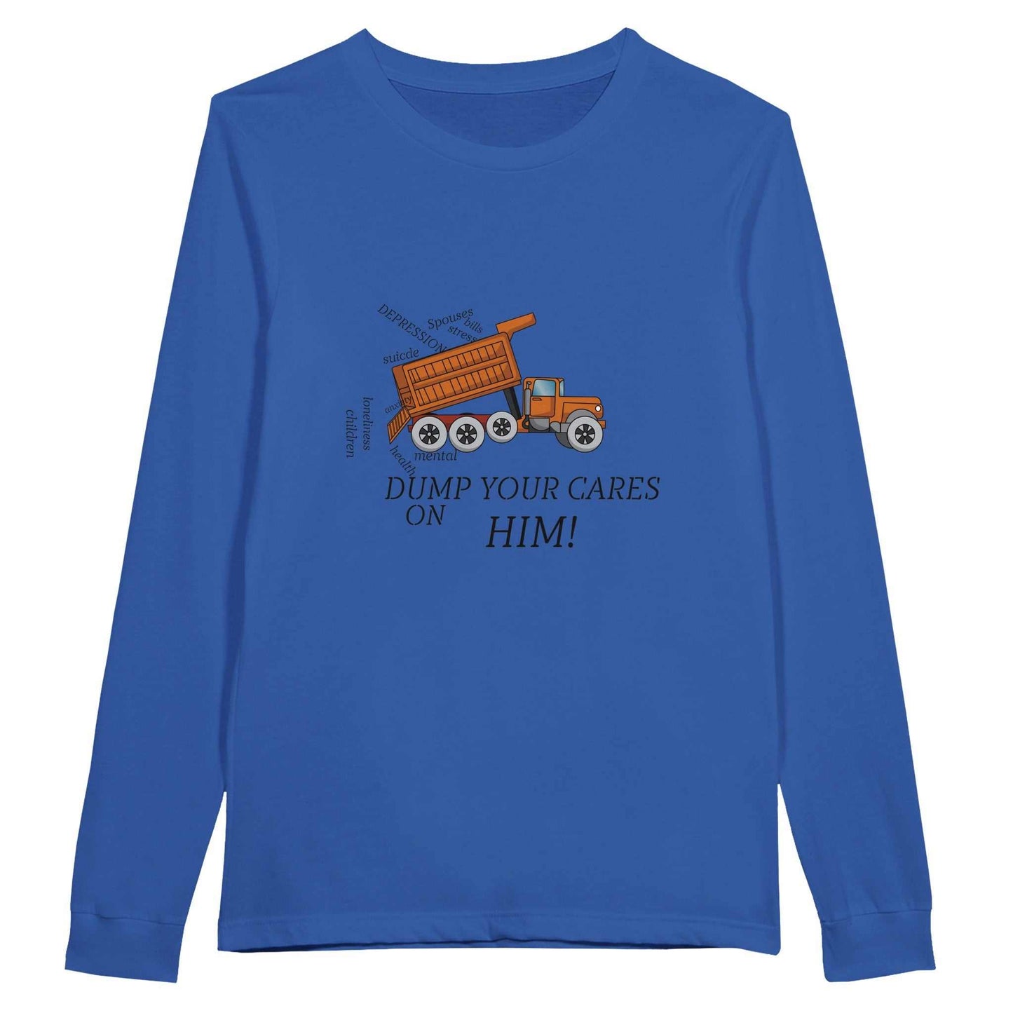 Premium Unisex Longsleeve T-shirt - Dump Your Cares On