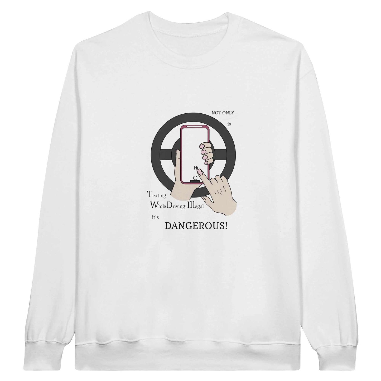 Classic Unisex Crewneck Sweatshirt - Texting While Driving Is Dangerous