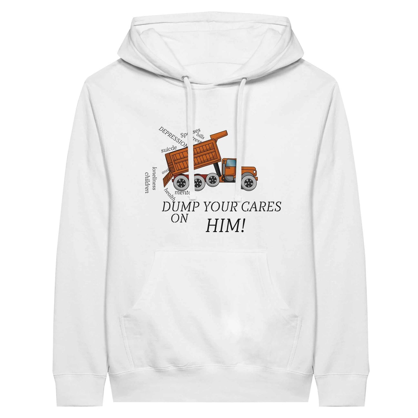Premium Unisex Pullover Hoodie - Dump Your Cares On