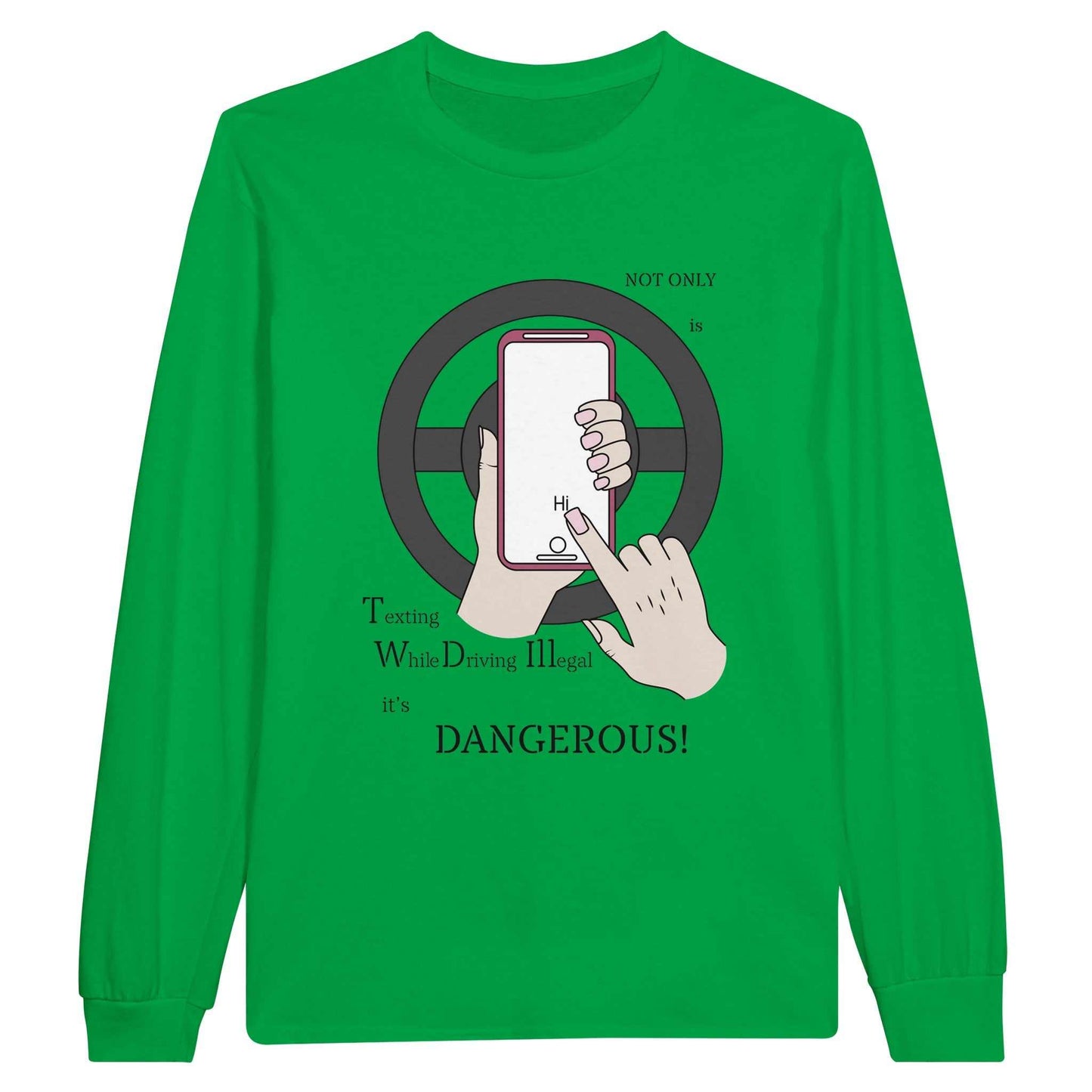 Classic Unisex Longsleeve T-shirt - Texting While Driving Is Dangerous