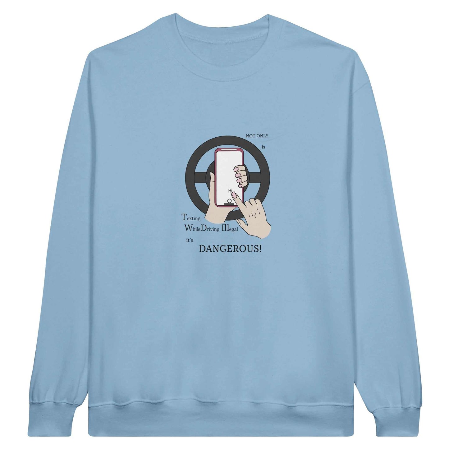 Classic Unisex Crewneck Sweatshirt - Texting While Driving Is Dangerous