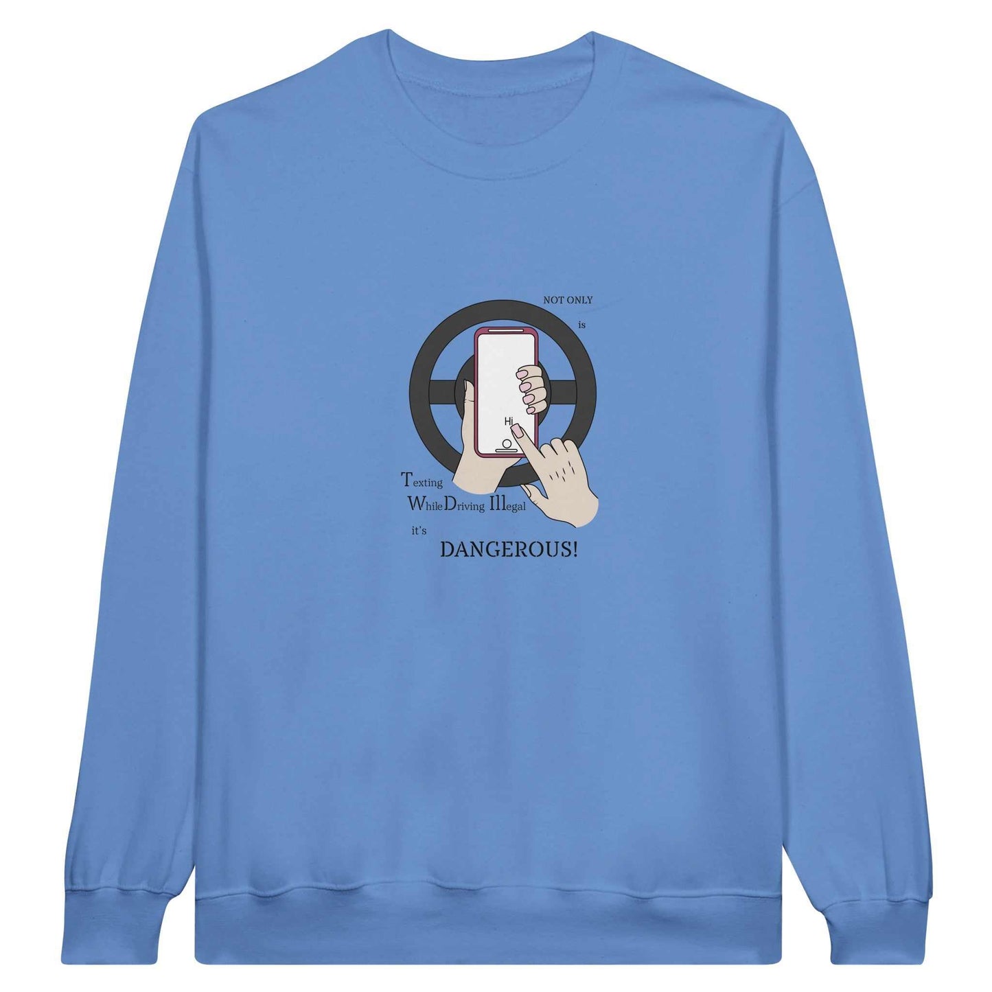 Classic Unisex Crewneck Sweatshirt - Texting While Driving Is Dangerous