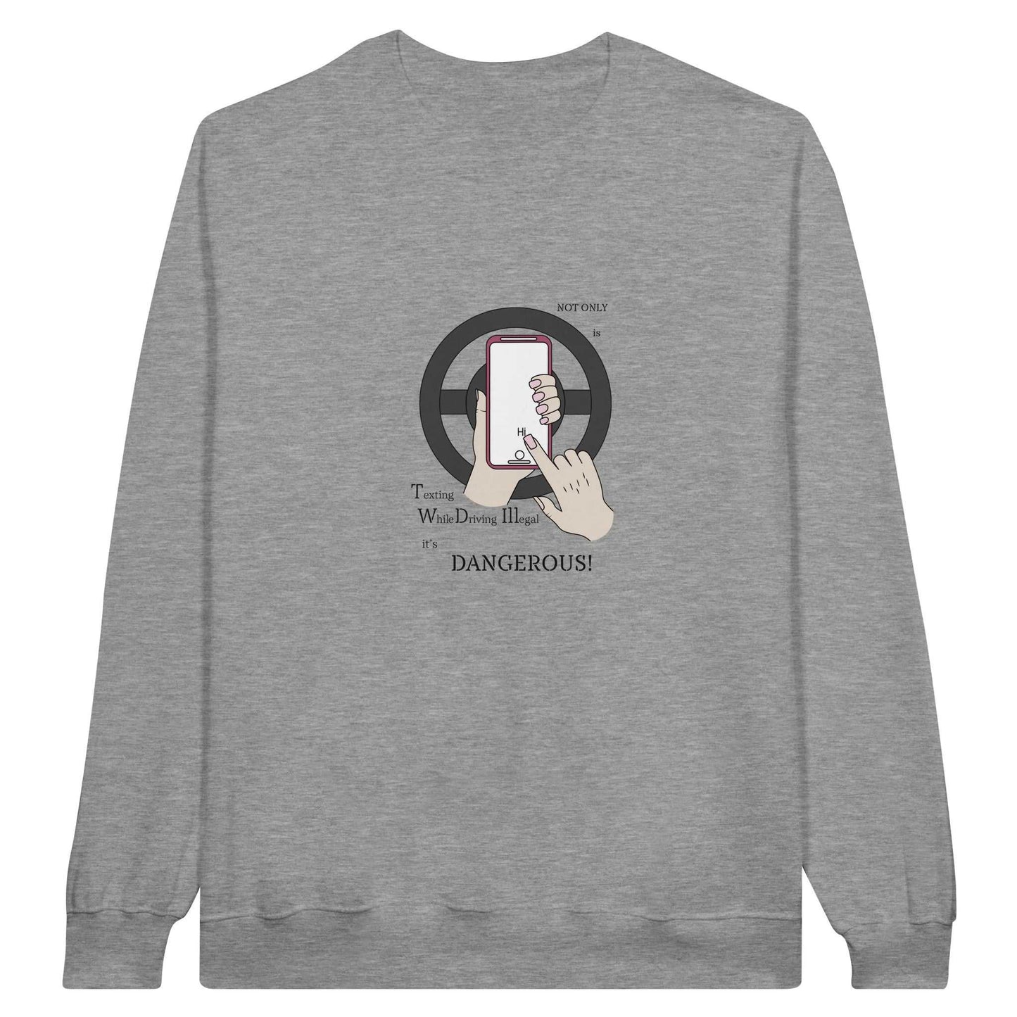 Classic Unisex Crewneck Sweatshirt - Texting While Driving Is Dangerous