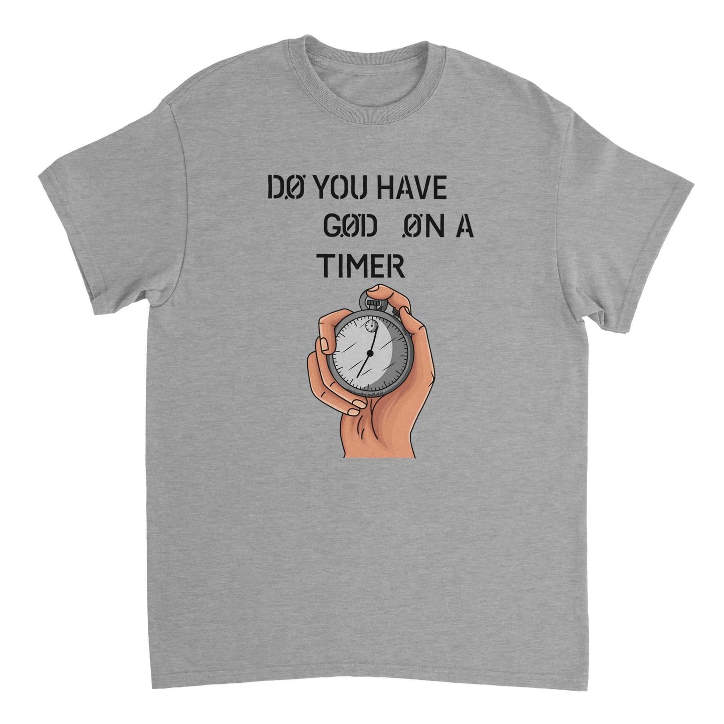 Heavyweight Unisex Crewneck T-shirt - Do You Have GOD On A Timer