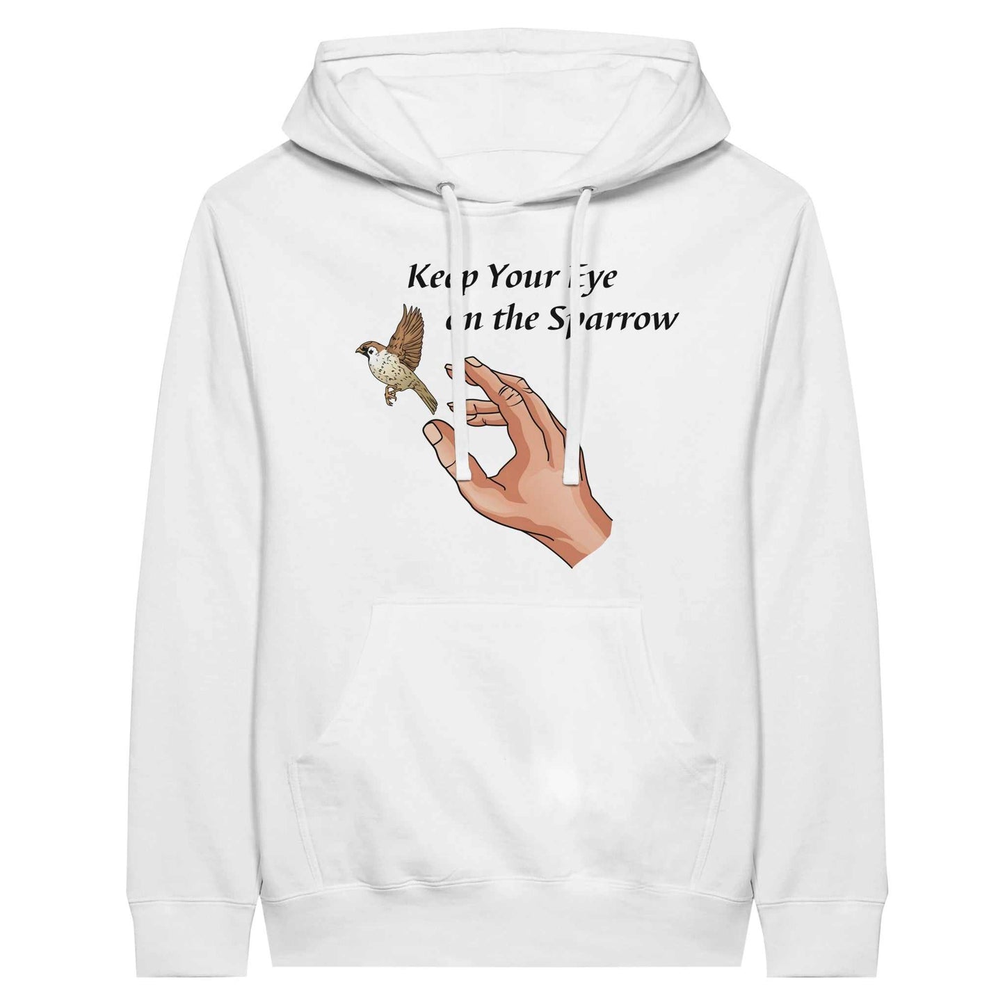Premium Unisex Pullover Hoodie - Keep Your Eye On The Sparrow