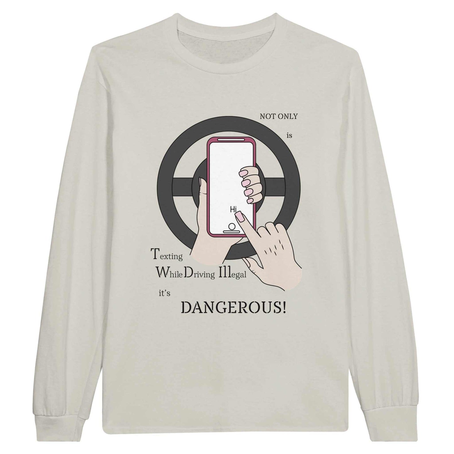 Classic Unisex Longsleeve T-shirt - Texting While Driving Is Dangerous