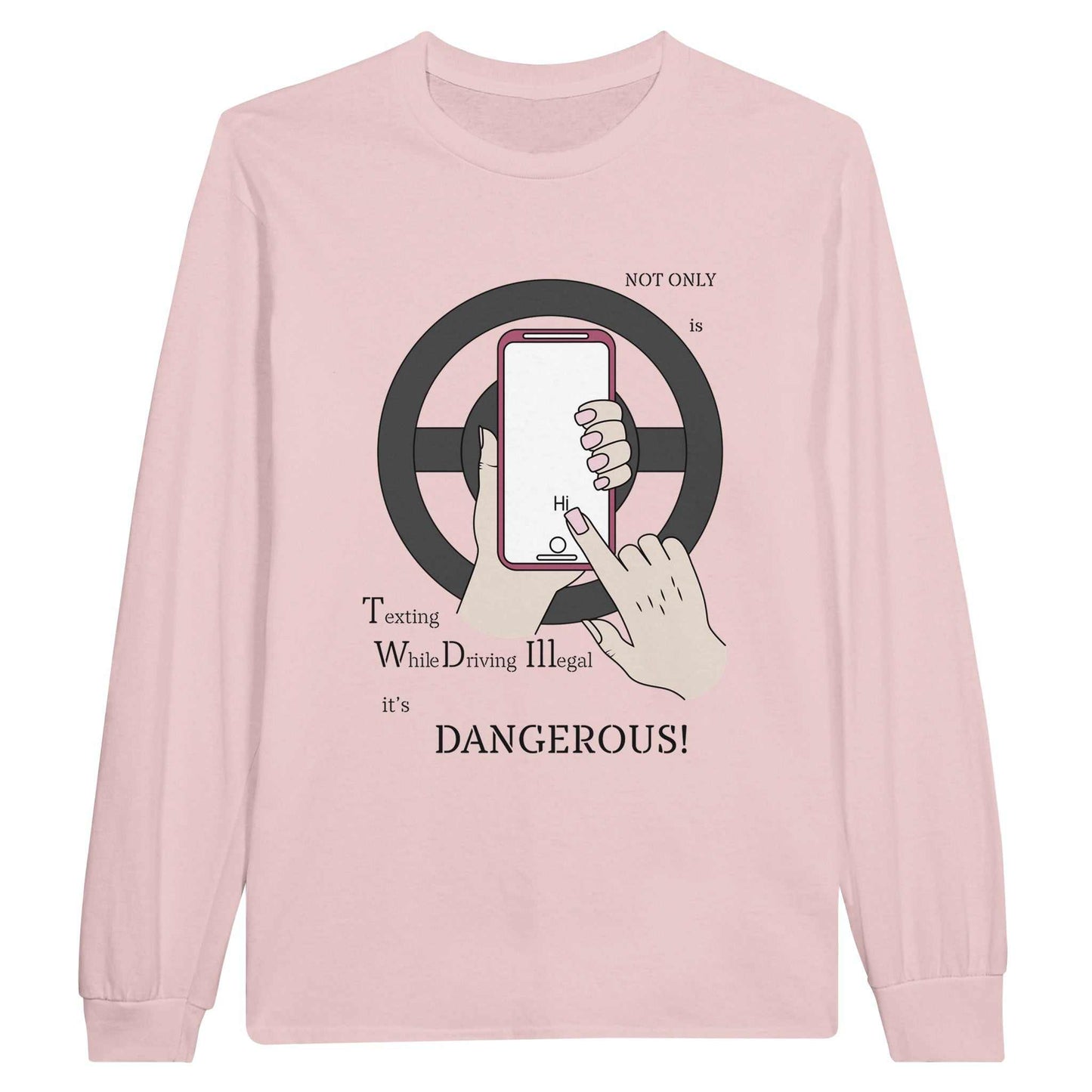 Classic Unisex Longsleeve T-shirt - Texting While Driving Is Dangerous