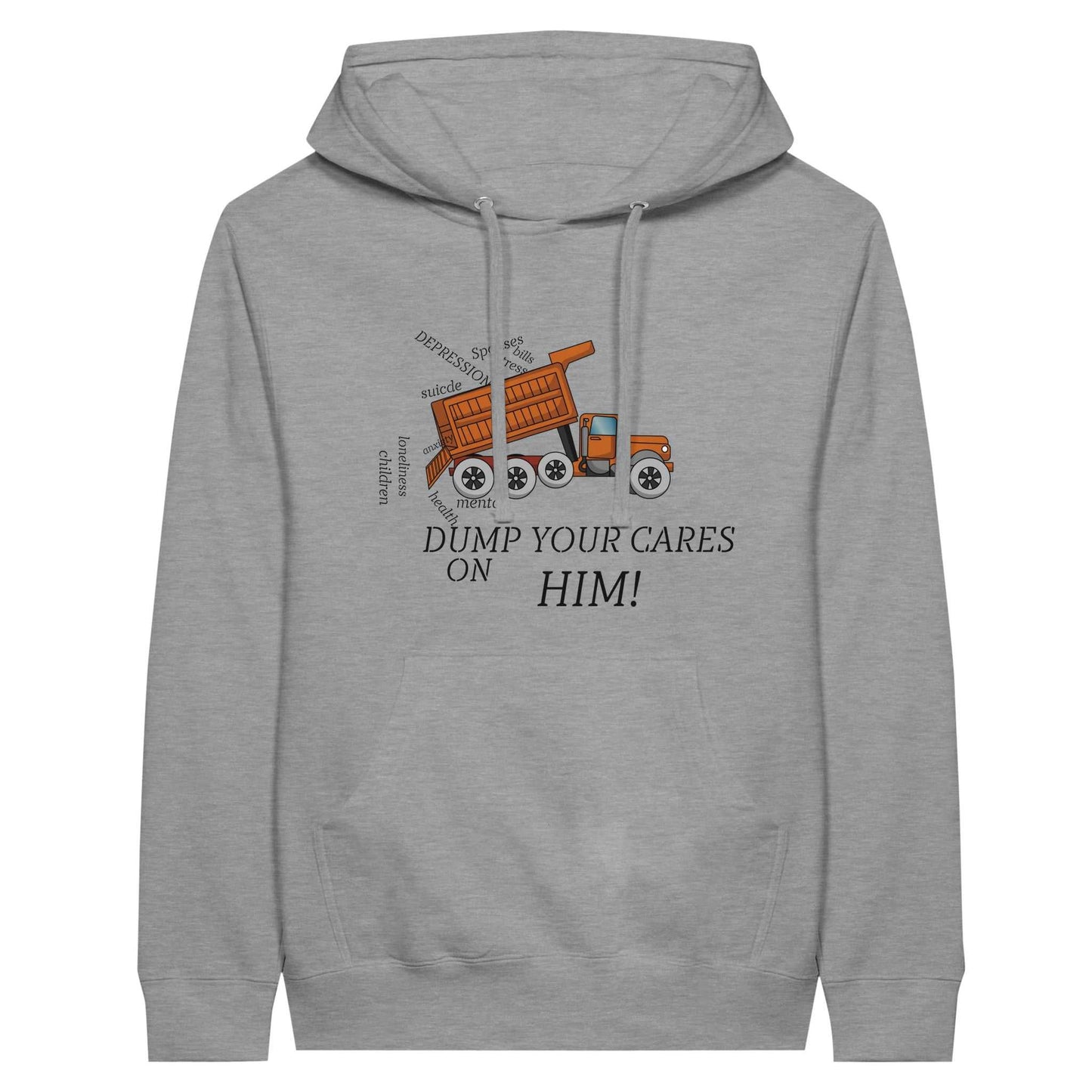 Premium Unisex Pullover Hoodie - Dump Your Cares On