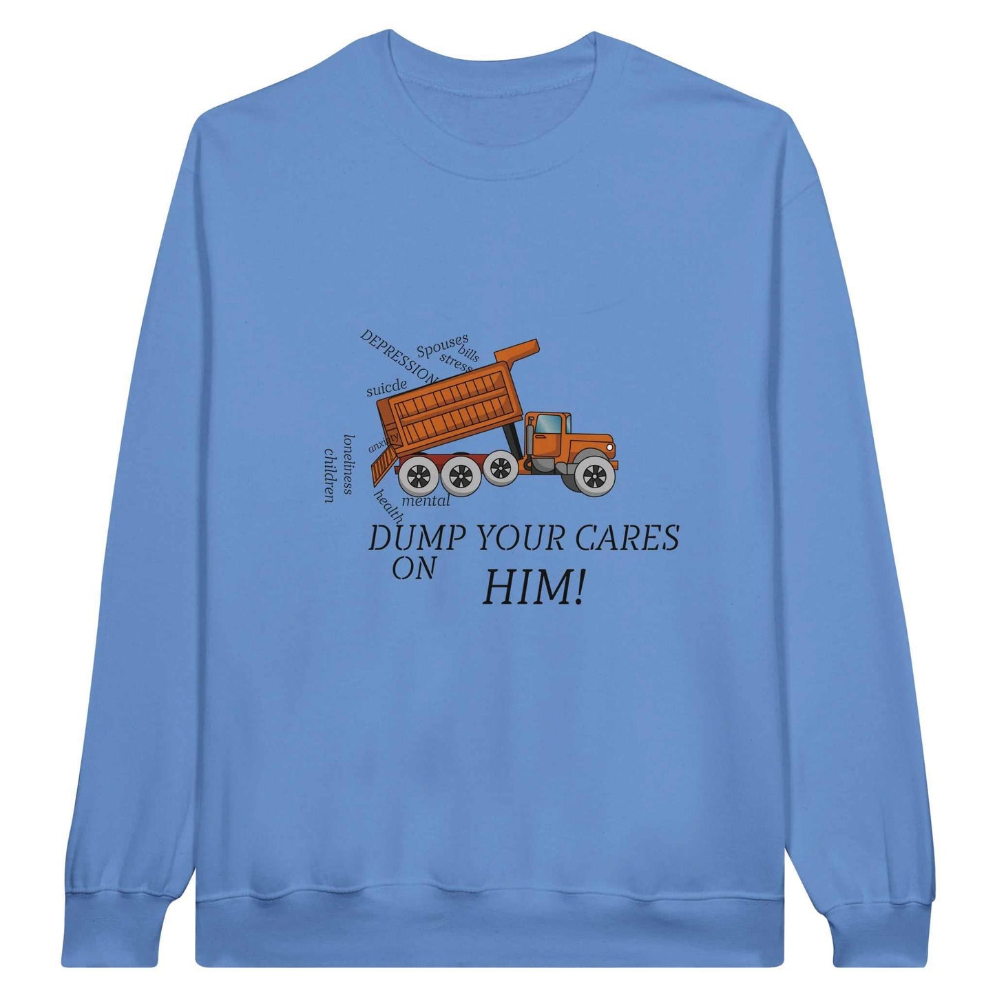 Classic Unisex Crewneck Sweatshirt - Dump Your Cares On