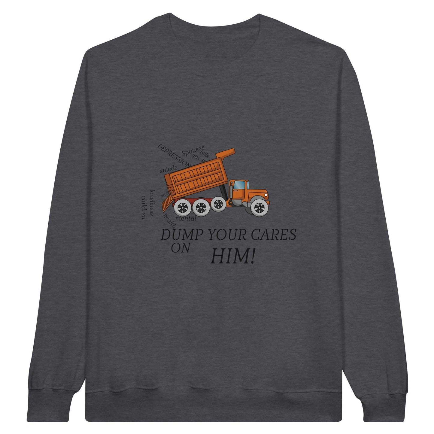 Classic Unisex Crewneck Sweatshirt - Dump Your Cares On