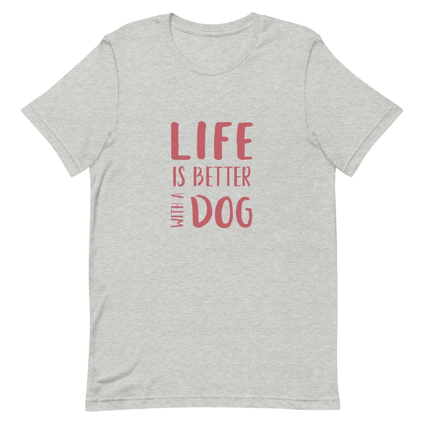 -shirt - Life- Unisex t-shirt - Life Is Better With A Dog