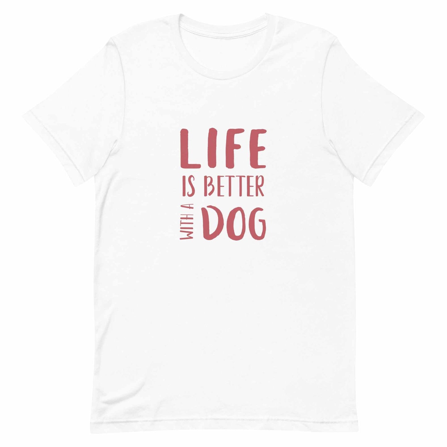 -shirt - Life- Unisex t-shirt - Life Is Better With A Dog