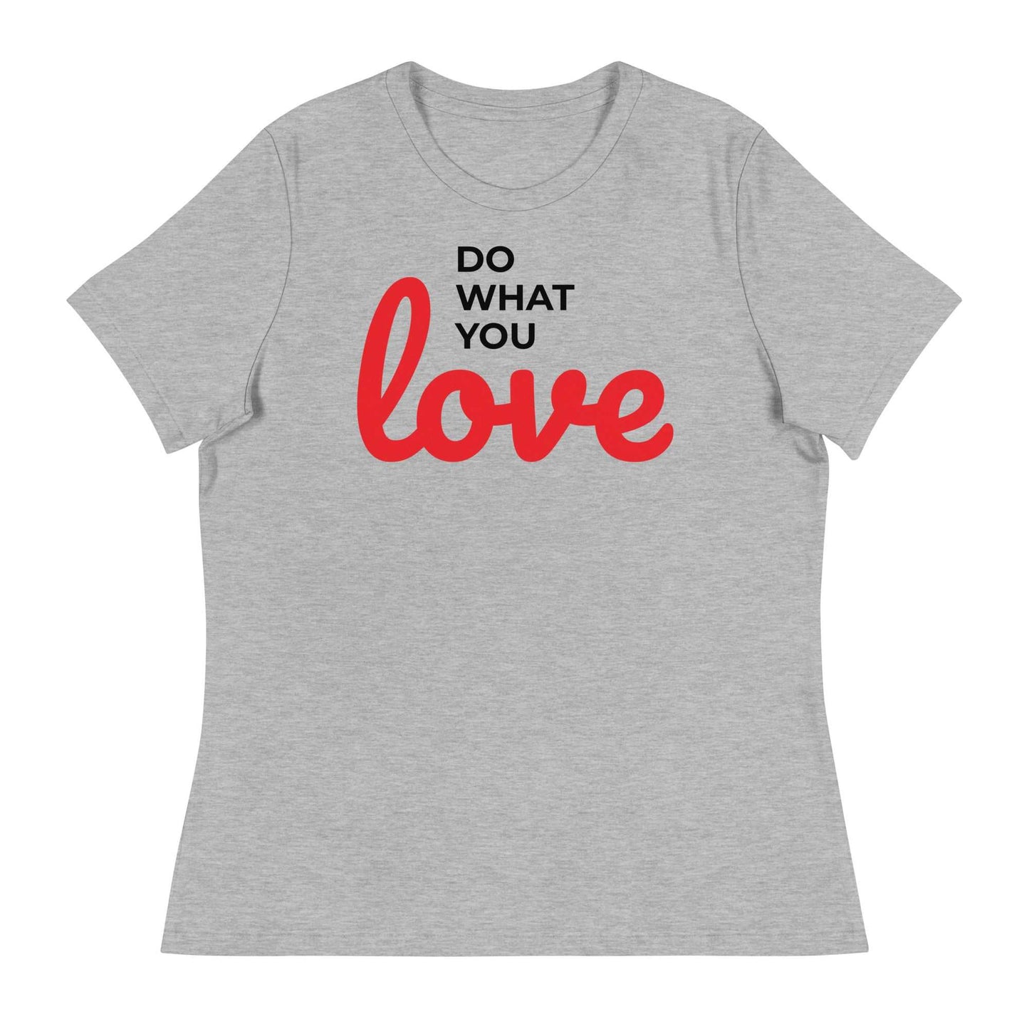 Women's Relaxed T-Shirt - Do What You Love