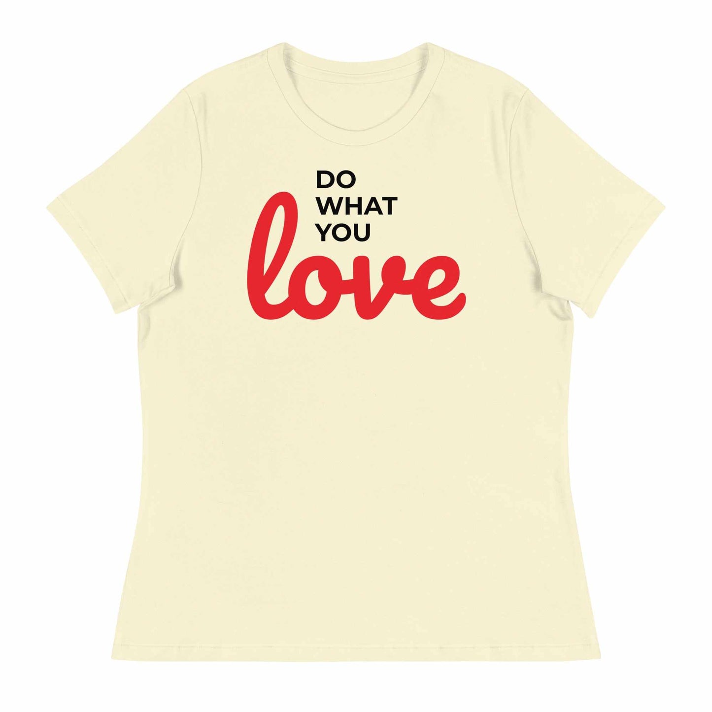 Women's Relaxed T-Shirt - Do What You Love