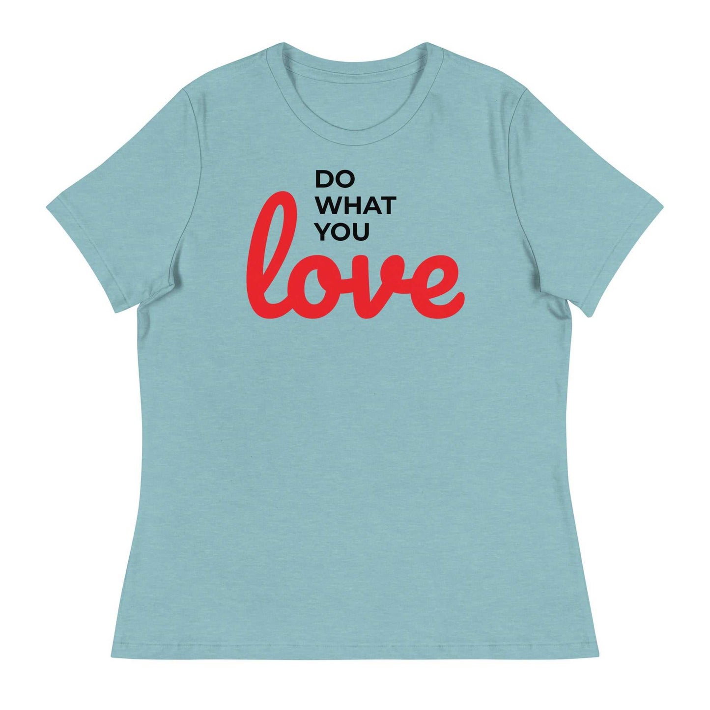 Women's Relaxed T-Shirt - Do What You Love