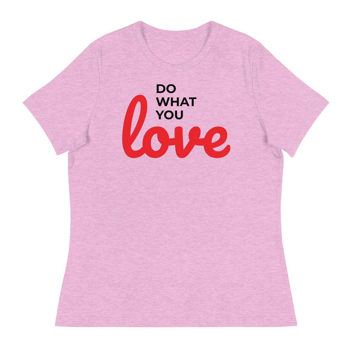 Women's Relaxed T-Shirt - Do What You Love