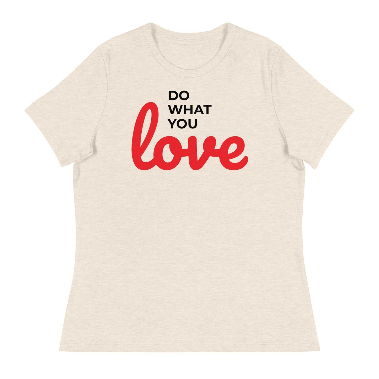 Women's Relaxed T-Shirt - Do What You Love