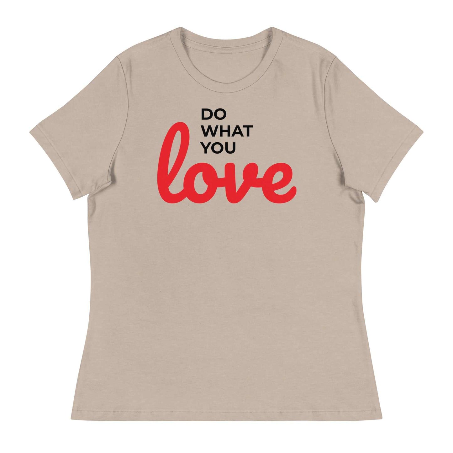 Women's Relaxed T-Shirt - Do What You Love