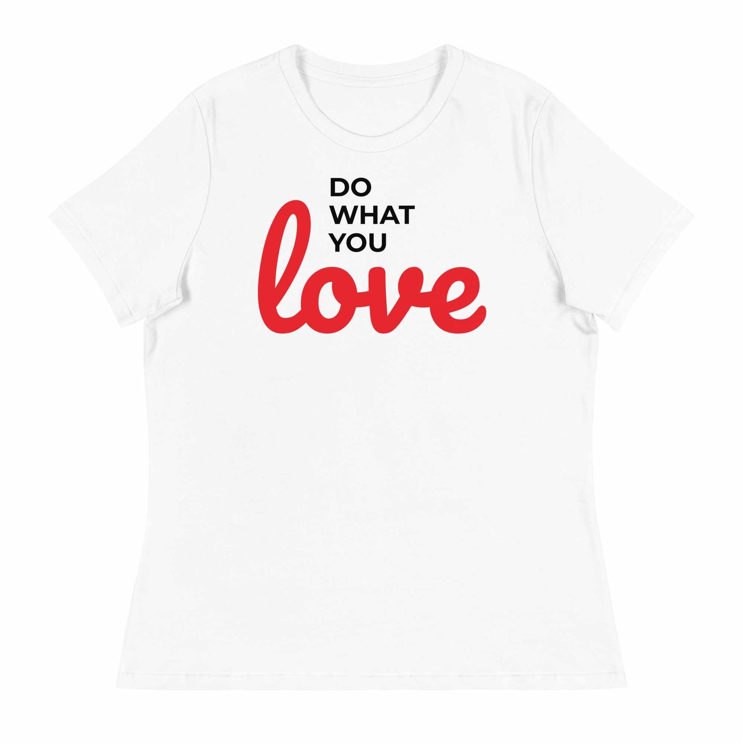 Women's Relaxed T-Shirt - Do What You Love