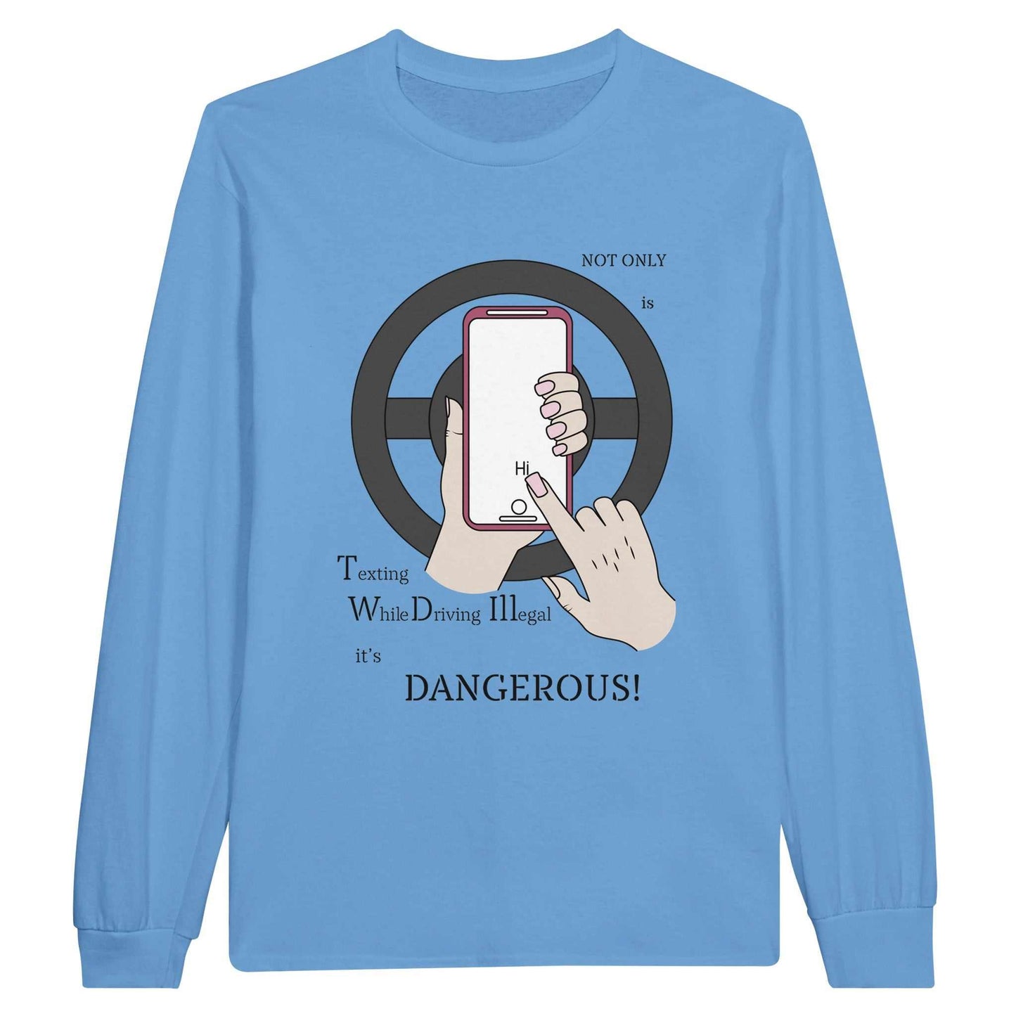 Classic Unisex Longsleeve T-shirt - Texting While Driving Is Dangerous