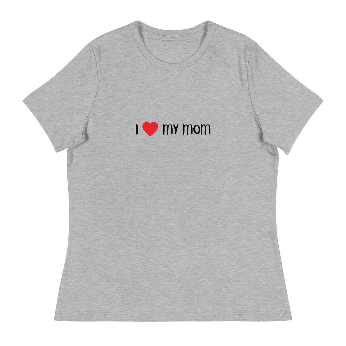 Women's Relaxed T-Shirt - I love My Mom