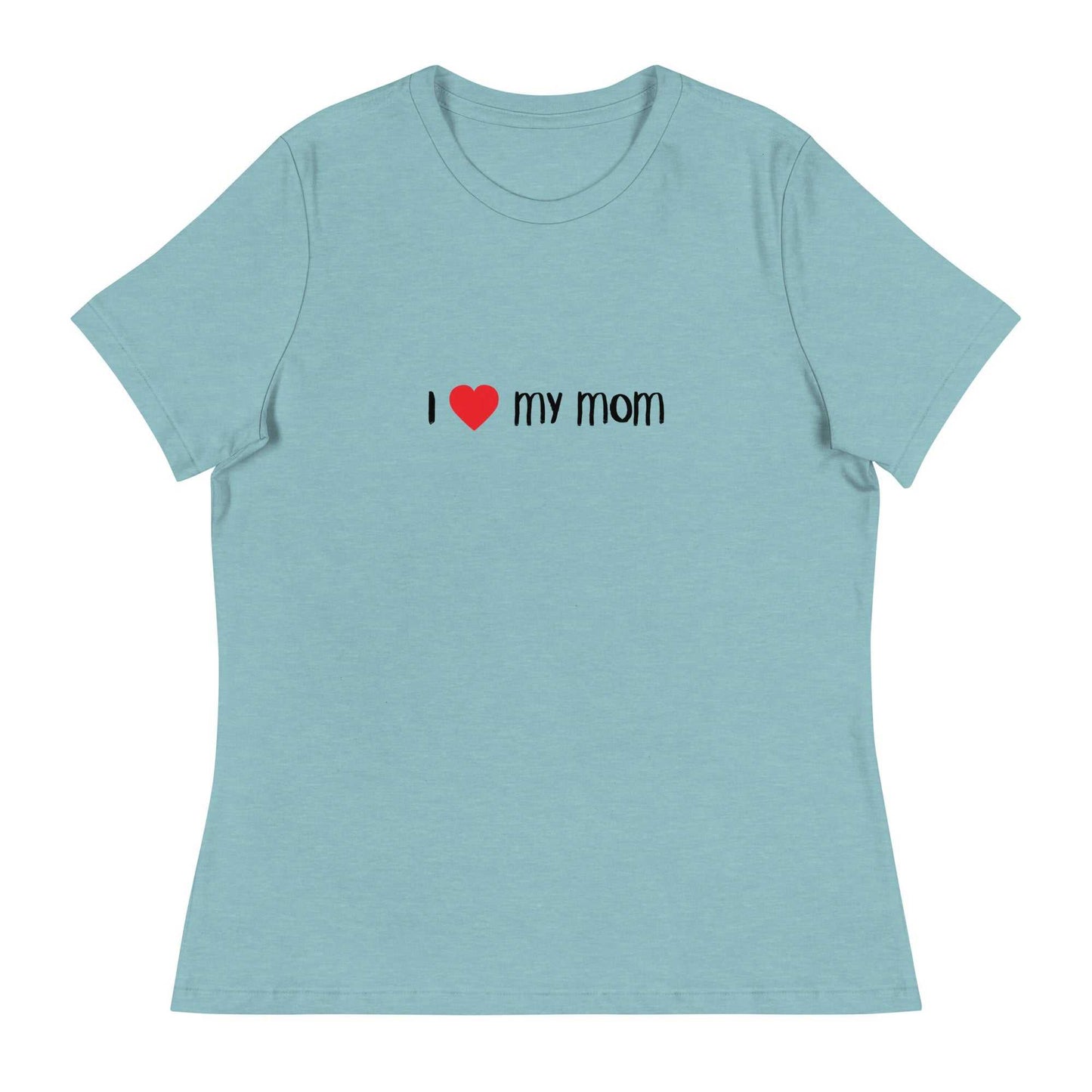 Women's Relaxed T-Shirt - I love My Mom