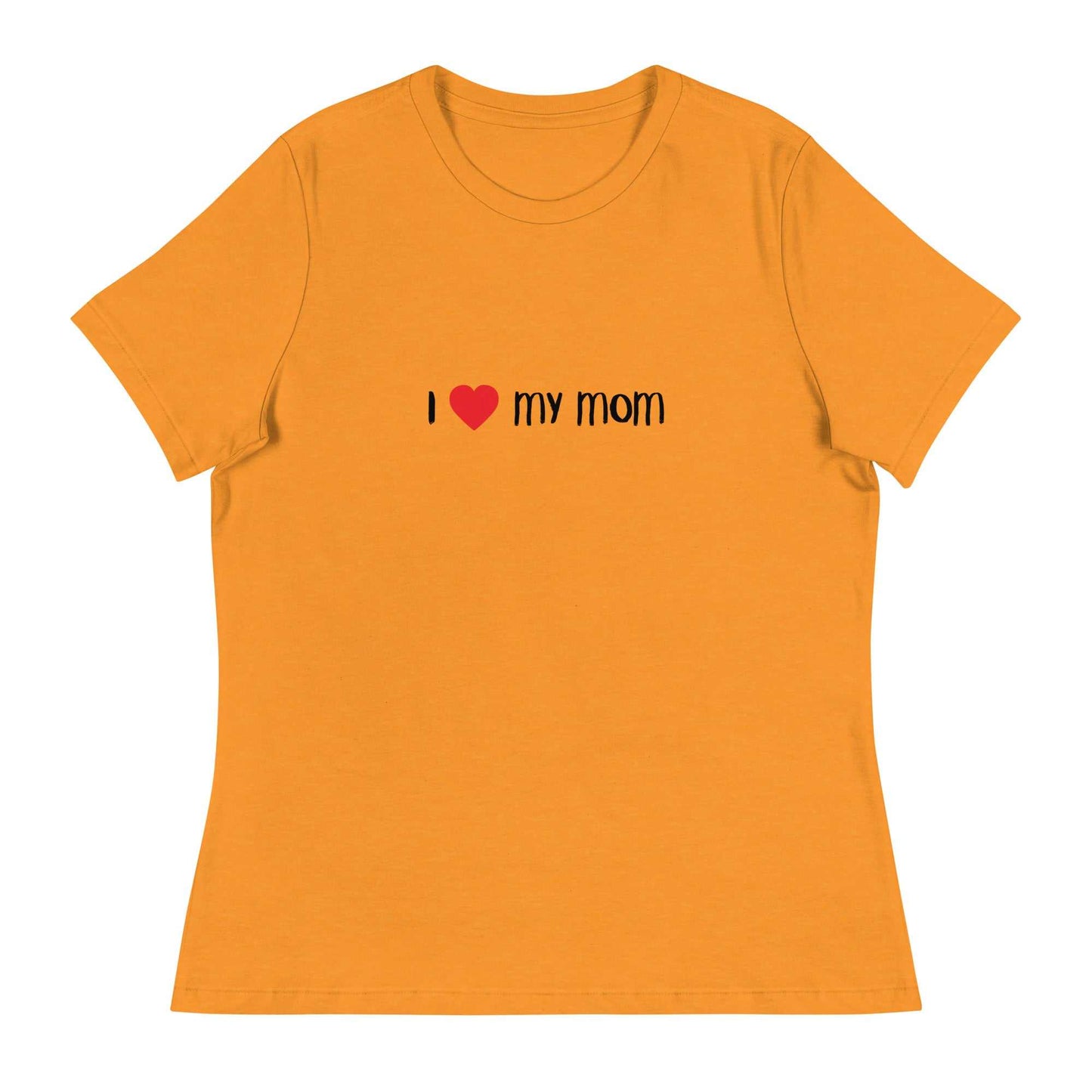 Women's Relaxed T-Shirt - I love My Mom