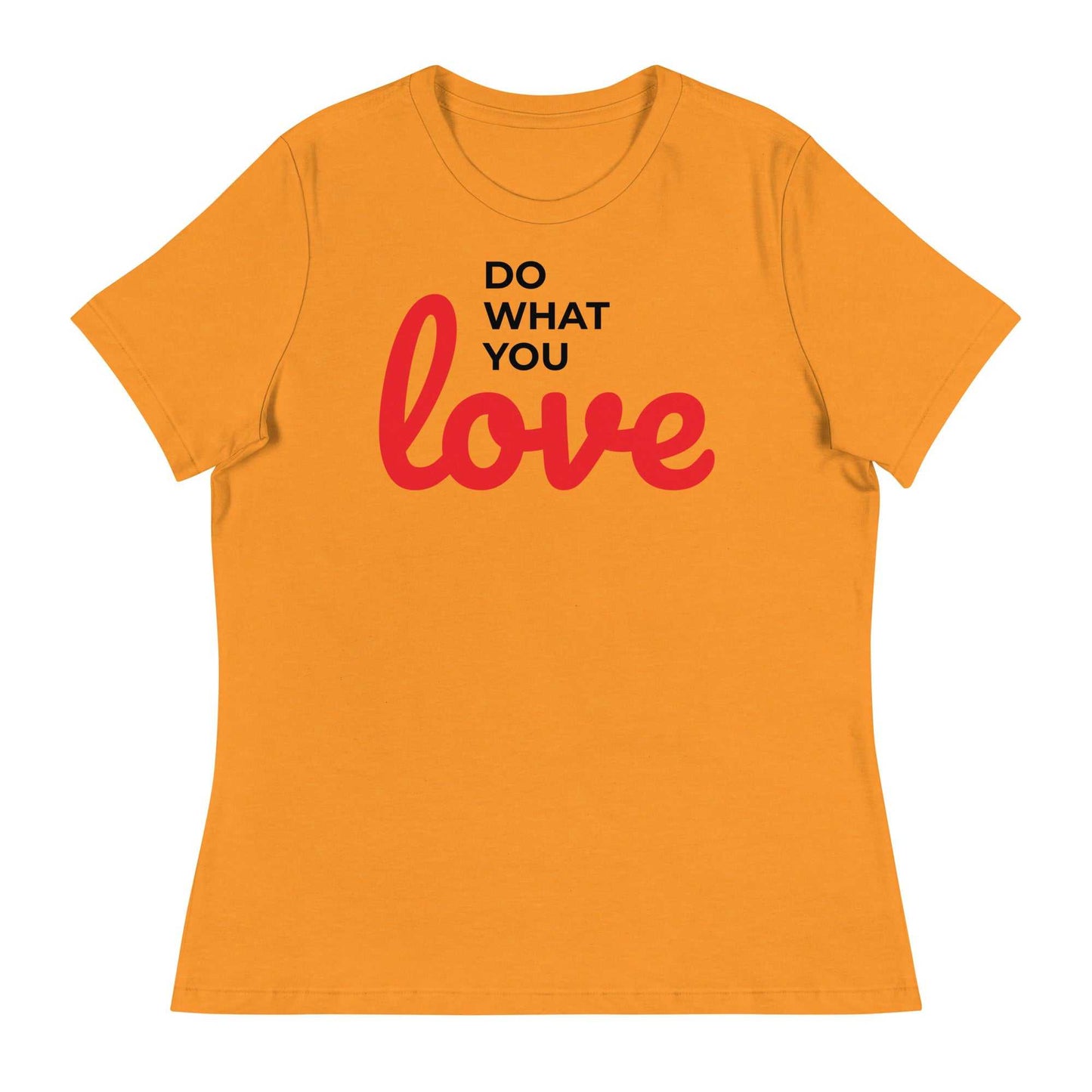 Women's Relaxed T-Shirt - Do What You Love