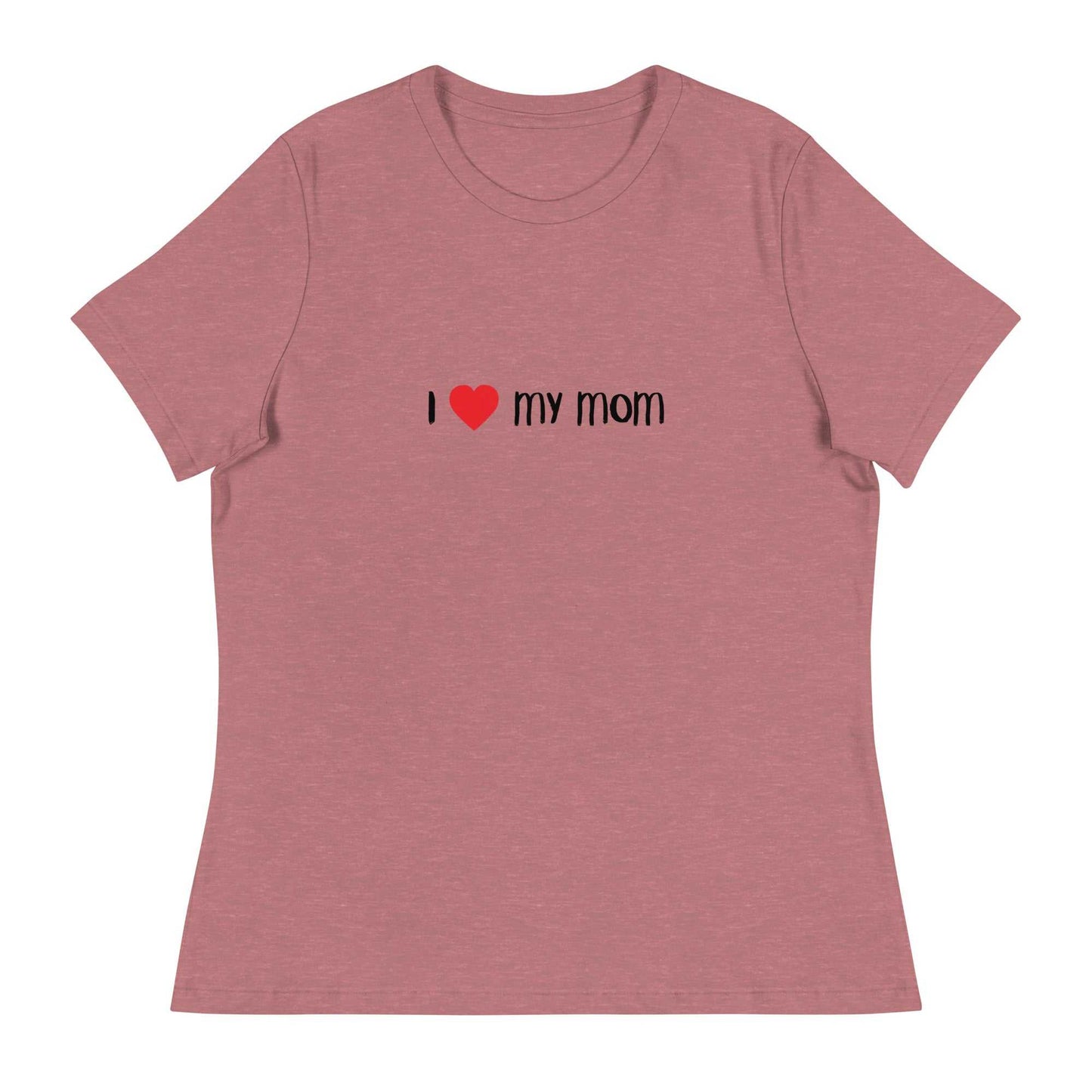 Women's Relaxed T-Shirt - I love My Mom