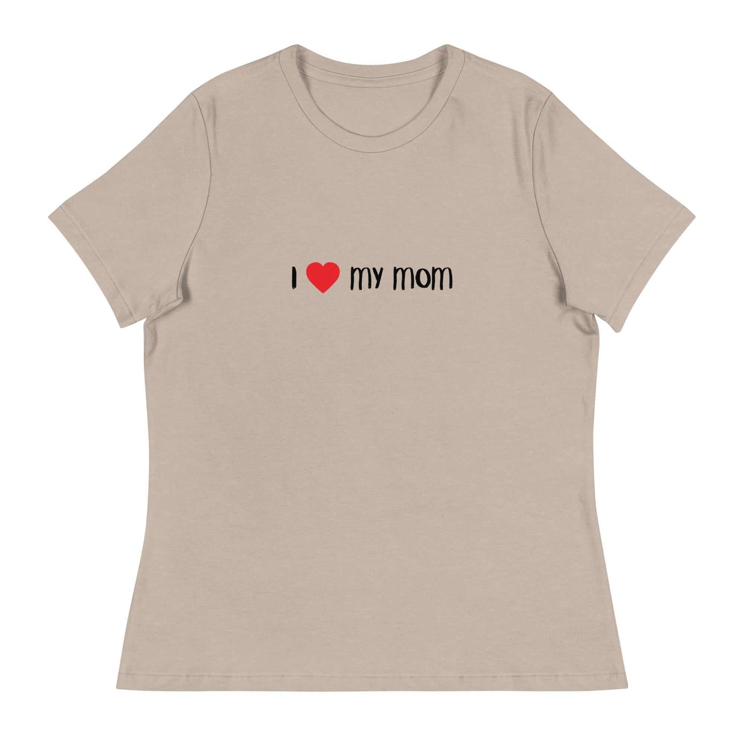 Women's Relaxed T-Shirt - I love My Mom