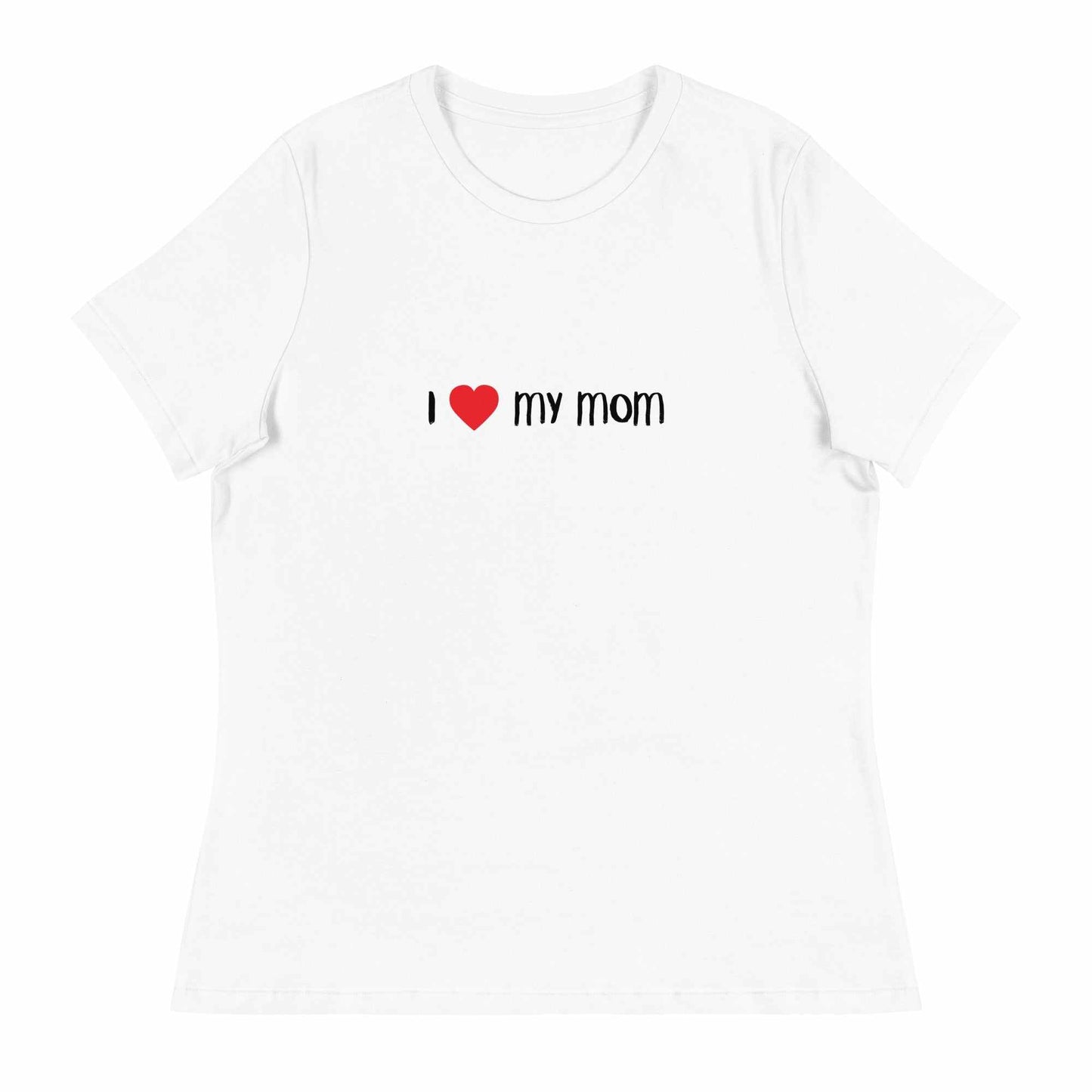 Women's Relaxed T-Shirt - I love My Mom